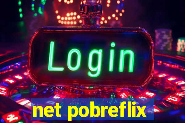 net pobreflix